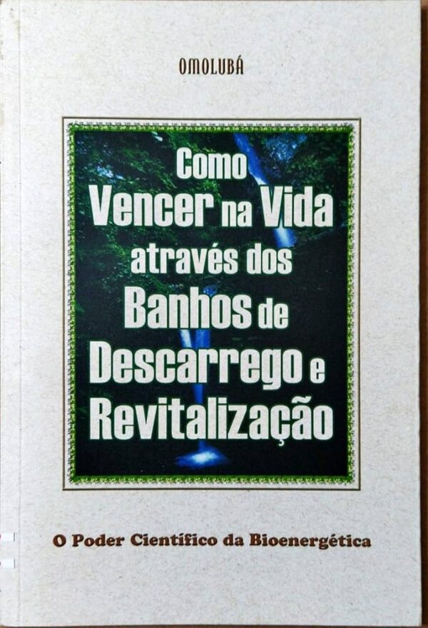Livro Como Vencer na Vida Através de Banhos de Descarrego e Revitalização